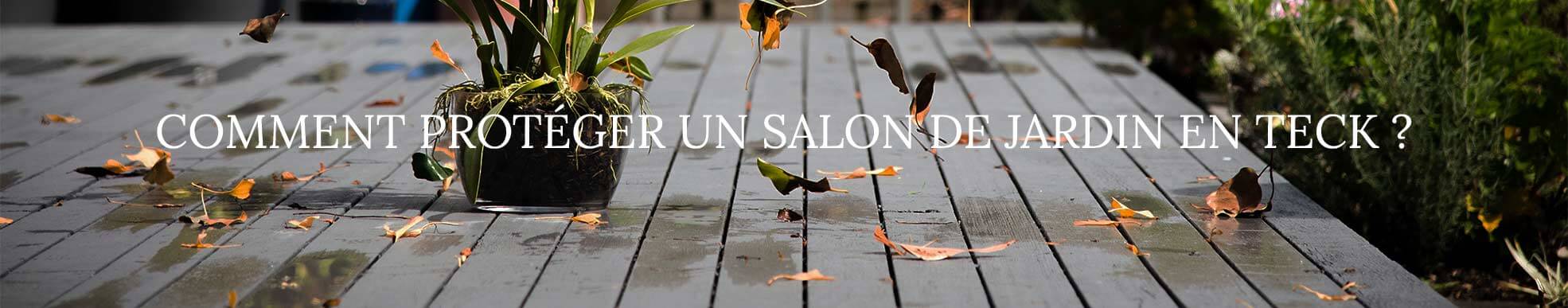 protéger salon jardin teck