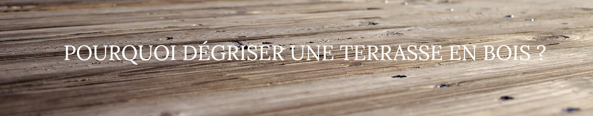 dégriser une terrasse en bois
