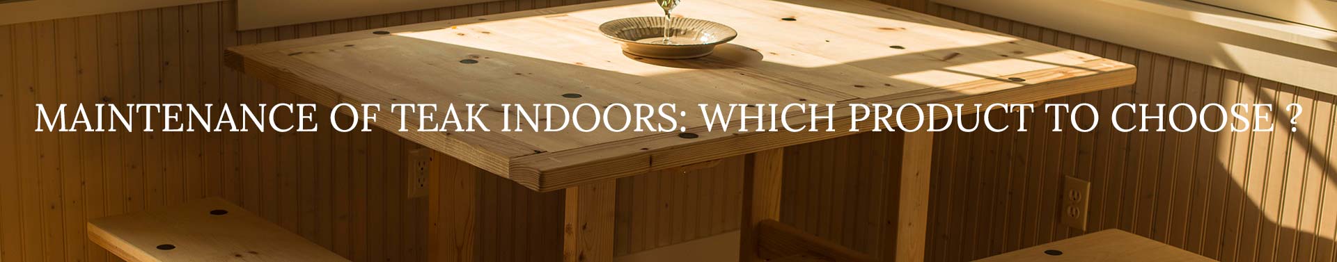 interior teak maintenance