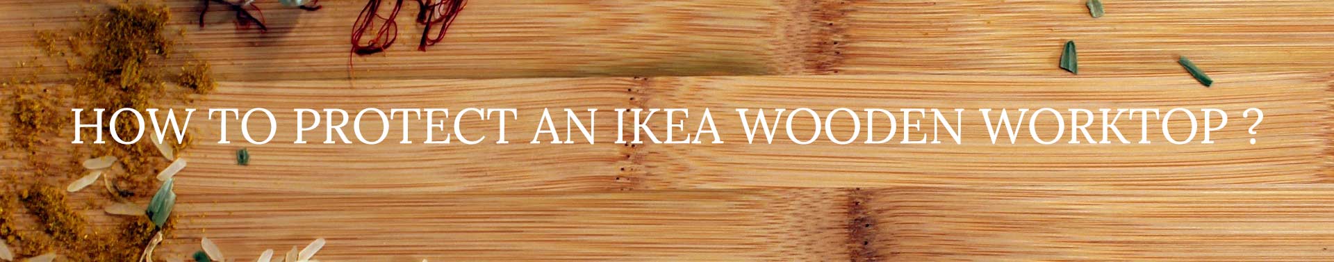 comment protéger un plan de travail en bois ikea